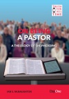 On Being a Pastor: A Theology of Shepherding